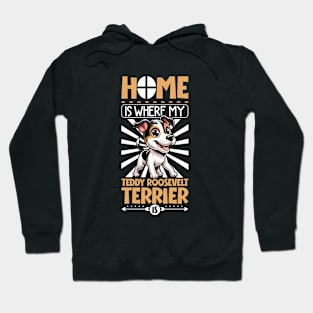 Home is with my Teddy Roosevelt Terrier Hoodie